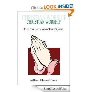 CHRISTIAN WORSHIP The Fallacy And The Divine William Elwood Davis 