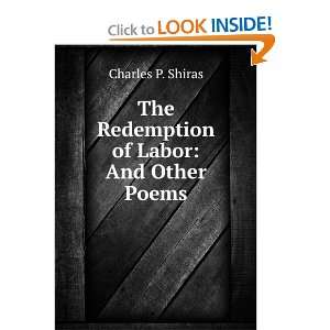    The Redemption of Labor And Other Poems Charles P. Shiras Books