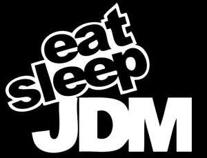 Eat Sleep JDM DIE CUT VINYL DECAL STICKER Size 5  