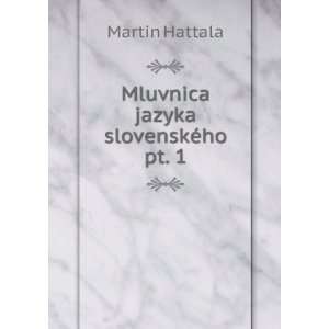  Mluvnica jazyka slovenskÃ©ho. pt. 1 Martin Hattala 