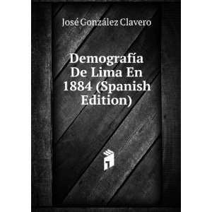   De Lima En 1884 (Spanish Edition) JosÃ© GonzÃ¡lez Clavero Books