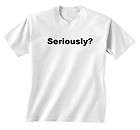 SERIOUSLY? GREYS ANATOMY INSPIRED FUNNY RETRO SLOGAN T SHIRT