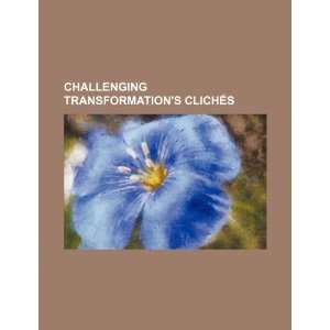  Challenging transformations clichés (9781234392437) U.S 