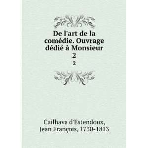   Monsieur. 2 Jean FranÃ§ois, 1730 1813 Cailhava dEstendoux Books