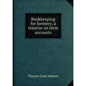   treatise on farm accounts Thomas Clark Atkeson  Books