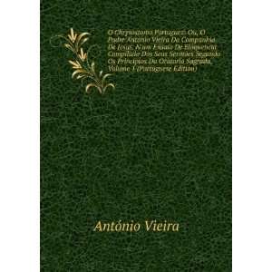 com O Chrysostomo Portuguez Ou, O Padre Antonio Vieira Da Companhia 