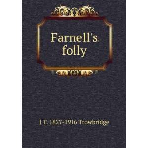  Farnells folly J T. 1827 1916 Trowbridge Books