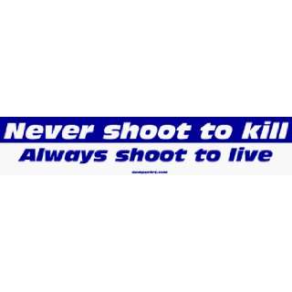  Never shoot to kill Always shoot to live MINIATURE Sticker 
