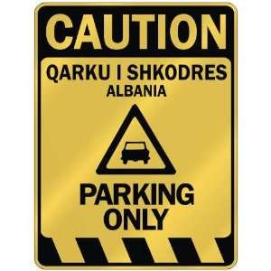   CAUTION QARKU I SHKODRES PARKING ONLY  PARKING SIGN 