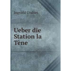  Ueber die Station la TÃ¨ne Ingvald Undset Books
