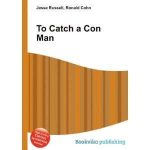  To Catch a Con Man Ronald Cohn Jesse Russell Books