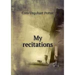 My recitations Cora Urquhart Potter Books