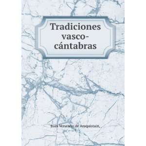    Tradiciones vasco cÃ¡ntabras Juan Venancio de Araquistain Books