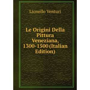   Veneziana, 1300 1500 (Italian Edition) Lionello Venturi Books