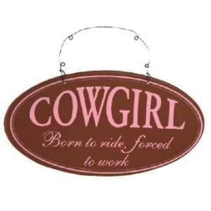  Cowgirl Born To Ride, Forced To Work Sign Everything 