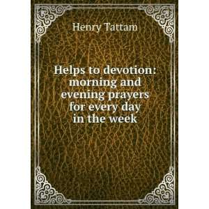   and evening prayers for every day in the week Henry Tattam Books