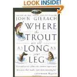 Where the Trout Are All as Long as Your Leg by John Gierach (Apr 6 