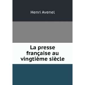 La Presse FranÃ§aise Au VingtiÃ¨me SiÃ¨cle (French Edition)