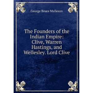   Hastings, and Wellesley. Lord Clive George Bruce Malleson Books