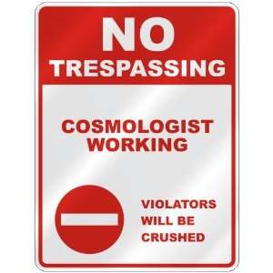  NO TRESPASSING  COSMOLOGIST WORKING VIOLATORS WILL BE 