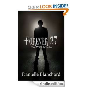 Forever 27 A Novelette (The 27 Club Series) Danielle Blanchard 