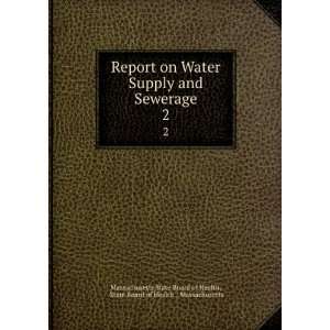  Report on Water Supply and Sewerage. 2 State Board of 