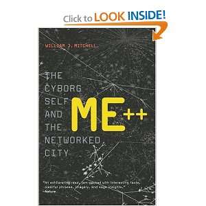  Me++ The Cyborg Self and the Networked City [Paperback 