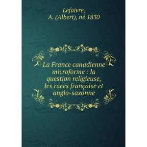   races franÃ§aise et anglo saxonne A. (Albert), nÃ© 1830 Lefaivre