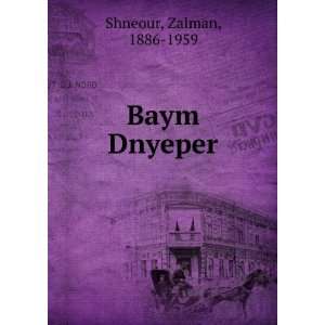  Baym Dnyeper Zalman, 1886 1959 Shneour Books