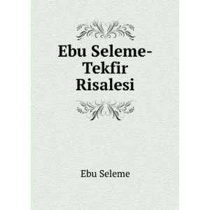  Ebu Seleme Tekfir Risalesi Ebu Seleme Books