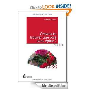 Croyais tu trouver une rose sans épine ? (French Edition) Thibaude 