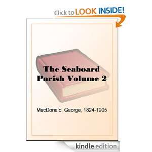 The Seaboard Parish Volume 2 George MacDonald  Kindle 
