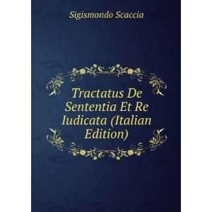   Sententia Et Re Iudicata (Italian Edition) Sigismondo Scaccia Books