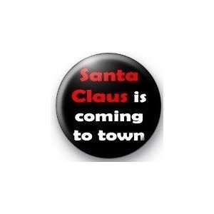  SANTA CLAUS IS COMING TO TOWN 1.25 Magnet ~ Christmas 