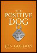   The Positive Dog A Story about the Power of 