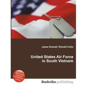  United States Air Force in South Vietnam Ronald Cohn 