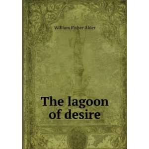  The lagoon of desire William Fisher Alder Books