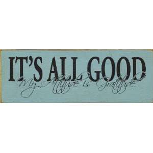  Its All Good. My Attitude Is Gratitude. Wooden Sign
