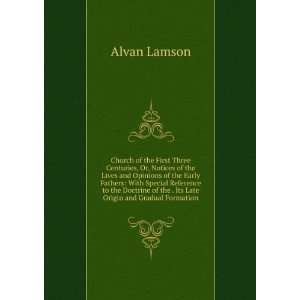   Its Late Origin and Gradual Formation Alvan Lamson  Books