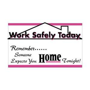 BT525   Banner, Work Safely Today Remember Someone Expects 