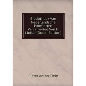   Verzameling Van F. Muller (Dutch Edition) Pieter Anton Tiele Books