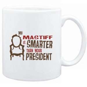  Mug White  MY Mastiff IS SMARTER THAN YOUR PRESIDENT 