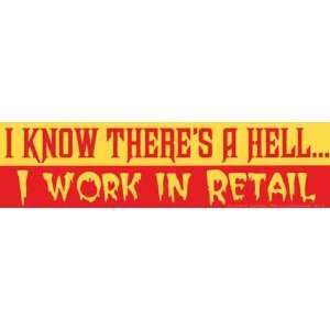  I Know Theres A Hell  I Work In Retail Bumber Sticker 