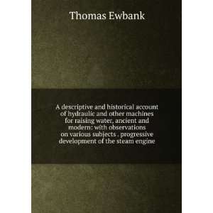   . progressive development of the steam engine Thomas Ewbank Books