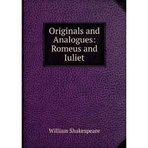  Originals and Analogues Romeus and Iuliet William 