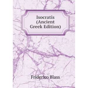  Isocratis (Ancient Greek Edition) Friderico Blass Books