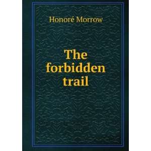  The forbidden trail HonorÃ© Morrow Books