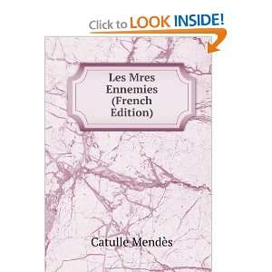  Les Mres Ennemies (French Edition) Catulle MendÃ¨s 
