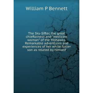   her white foster son as related by himself William P Bennett Books