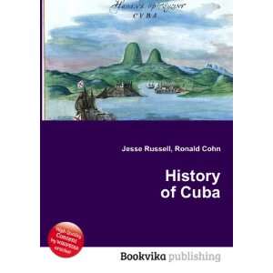  History of Cuba Ronald Cohn Jesse Russell Books